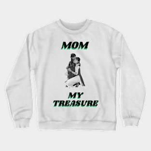 Mom My Treasure Crewneck Sweatshirt